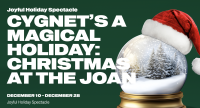 Cygnet’s A Magical Holiday: Christmas at the Joan