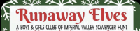 Runaway Elves: A Boys & Girls Clubs of Imperial Valley Scavenger Hunt