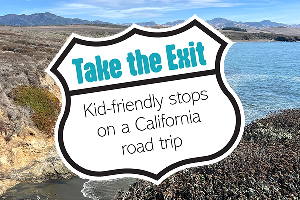 Take the Exit: Kid-Friendly Stops on a California Road Trip