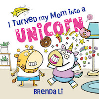 I Turned My Mom into a Unicorn (HC-Pic)