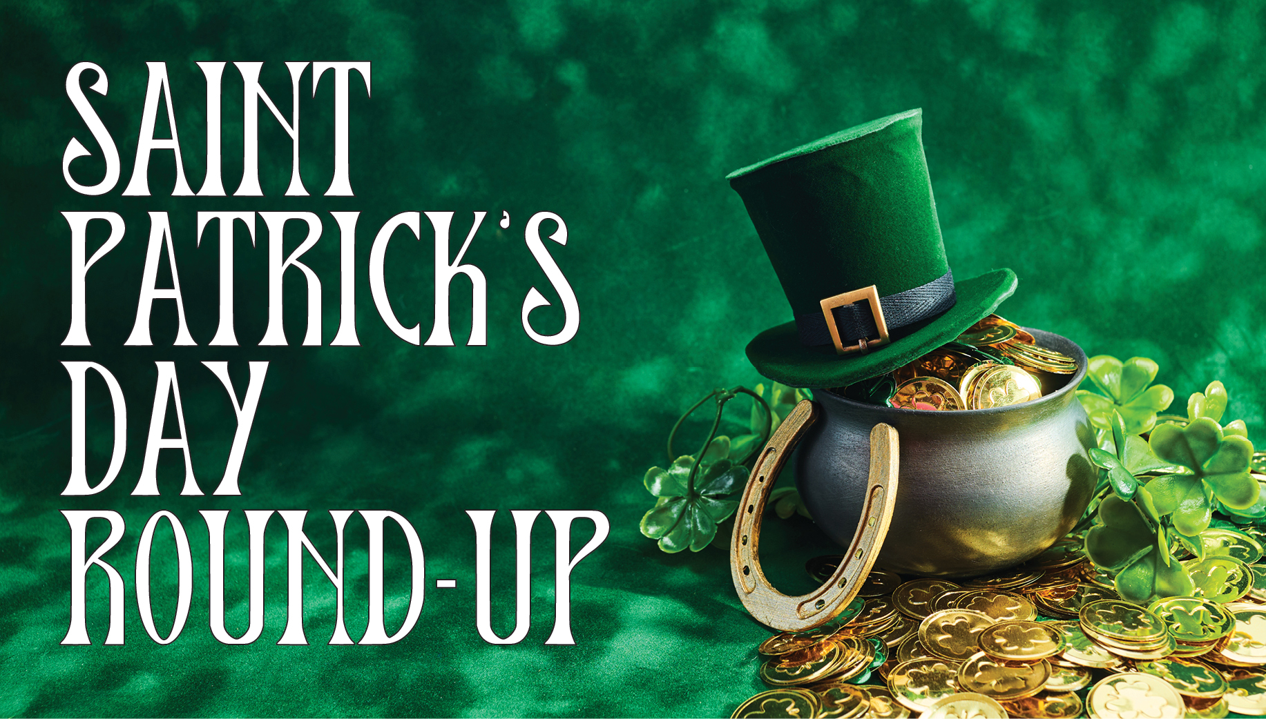 Saint Patrick's Day Round-Up