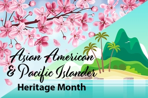 Ideas to Celebrate Asian American Pacific Islander (AAPI) Heritage Month