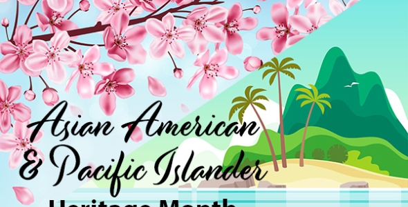 Ideas to Celebrate Asian American Pacific Islander (AAPI) Heritage Month